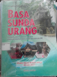 Image of BASA SUNDA URANG Pangajaran Basa Sunda pikeun murid SMA/SMK/MA kls XI Kur.2013 Ed.Revisi 2017