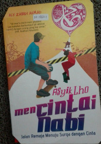 Image of Asyik lho MENCINTAI NABI Jalan Remaja Menuju Surga dengan Cinta