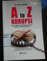 Image of A to Z Korupsi : Menumbuhkembangkan Spirit Antikorupsi